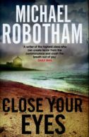 Close your eyes by Michael Robotham (Hardback)