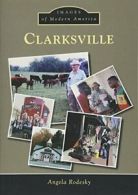 Clarksville (Images of Modern America). Angela-Rodesky 9781467113069 New<|