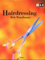 NVQ SVQ 1 + 2: Hairdressing by Bob Woodhouse (Paperback) softback)