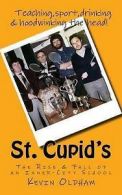 Oldham, Mr Kevin : St. Cupids: The Rise and Fall of an Inne