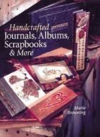 Handcrafted Journals, Albums, Scrapbooks and More By Marie Brow .9780806939353