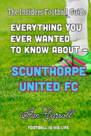 Ething You Ever Wanted to Know About - Scunthorpe United FC, Carroll, Mr Ian