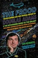 The Frood: the authorised and very official history of Douglas Adams & The