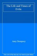 The Life and Times of Evita By Amy Dempsey