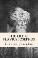 The Life of Flavius Josephus By Flavius Josephus