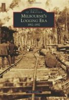 Melbourne's Logging Era:: 1912 - 1932 (Images of America).by Vosatka New<|