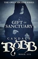 A Gift of Sanctuary: The Owen Archer Series - Book Six.by Robb, Candace New.#