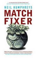 Match fixer by Neil Humphreys (Paperback) softback)