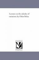 Lectures on the Calculus of Variations; By Oskar Bolza..by Bolza, Oskar New.#