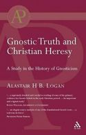 Gnostic Truth and Christian Heresy, Logan, Alastair 9780567044006 New,,