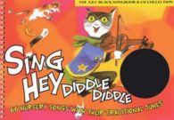 Sing Hey Diddle Diddle: 66 Nursery Songs with Their Traditional Tunes (Classroom