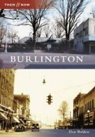 Burlington (Then & Now (Arcadia)). Bolden 9780738586533 Fast Free Shipping<|