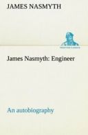 James Nasmyth: Engineer; an autobiography. Nasmyth, James 9783849155575 New.#