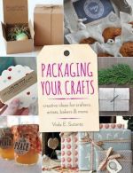 Packaging Your Crafts: Creative Ideas for Crafters, Artists, Bakers, & More, Sut