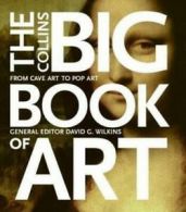 The Collins Big Book of Art: From Cave Art to Pop Art by David G Wilkins