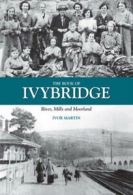 The book of Ivybridge: river, mills and moorland by Ivor Martin (Hardback)