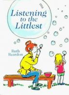 Listening to the Littlest By Ruth Reardon