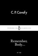 Remember, Body... (Penguin Little Black Classics), Cavafy, C. P.,