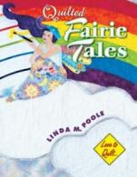 Quilted fairie tales: love to quilt-- by Linda M. Poole (Book)