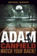 Adam Canfield, watch your back! by Michael Winerip (Hardback)