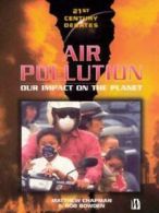 21st century debates: Air pollution: our impact on the planet by Rob Bowden