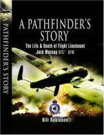 A Pathfinder's Story: The Life and Death of Flight Lieutenant Jack Mossop DFC DF
