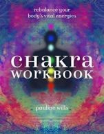 Chakra Workbook: Rebalance Your Body's Vital Energies. Wills 9781454928331<|