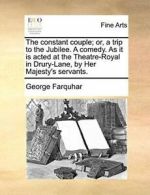 The constant couple; or, a trip to the Jubilee., Farquhar, Ge,,