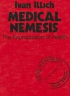 Medical Nemesis: The Expropriation of Health (Open Forum/Ideas in Progress Seri