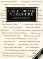 Basic broad Yorkshire by Arnold Kellett (Paperback)