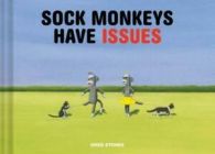 Sock monkeys have issues by Greg Stones (Hardback)