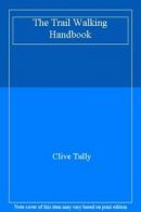 The Trail Walking Handbook By Clive Tully. 9781860198625
