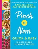 Pinch of Nom Quick & Easy: 100 Delicious, Slimming Recipes By Kay Featherstone,