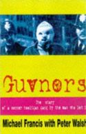 Guvnors: The Autobiography of a Football Hooligan Gang Leader, Walsh, Peter,Fran