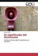 El significado del feminismo.by Nicolas| New 9783659072116 Fast Free Shipping*=