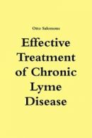 Effective Treatment of Chronic Lyme Disease. Salomons, Otto 9789081473118 New.*=