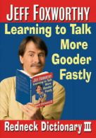 Redneck dictionary III: learning to talk more gooder fastly by Jeff Foxworthy