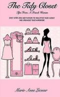 The Tidy Closet: Tips From A French Woman: Easy Steps An... | Book