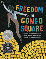 Freedom in Congo Square. Weatherford, Christie 9781499801033 Free Shipping<|