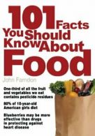 101 Facts You Should Know About Food By John Farndon