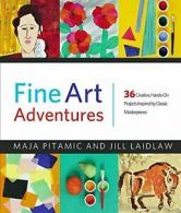 Fine Art Adventures: 36 Creative, Hands-On Proj. Pitamic, Laidlaw<|