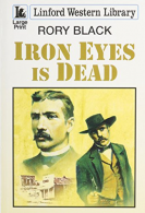 Iron Eyes Is Dead (Linford Western Library), Black, Rory, ISBN 1