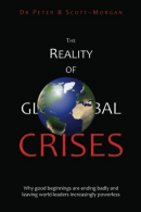 The Reality of Global Crises: Why beginnings are ending badly and leaving w