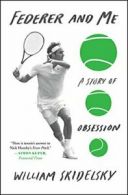 Federer and Me: A Story of Obsession. Skidelsky 9781501133947 Free Shipping<|