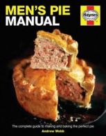 Men's pie manual: the complete guide to making and baking the perfect pie by