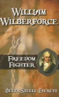 William Wilberforce: Freedom Fighter by Betty Steele Everett (Paperback)