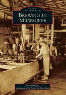 Images of America: Brewing in Milwaukee by Brenda Magee (Paperback)