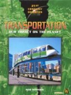 21st century debates: Transportation: our impact on the planet by Rob Bowden