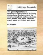 The general gazetteer; or, compendious geograph. Brookes, R..#