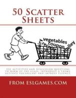 50 Scatter Sheets: ESL activities to warm up the class, introduce a theme, activ